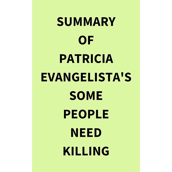 Summary of Patricia Evangelista's Some People Need Killing, IRB Media