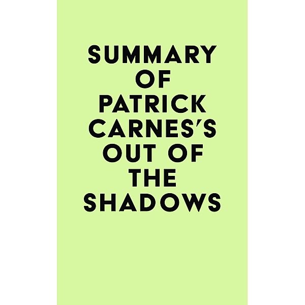 Summary of Patrick Carnes, Ph.D.'s Out of the Shadows / IRB Media, IRB Media