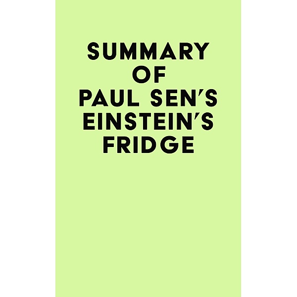 Summary of Paul Sen's Einstein's Fridge / IRB Media, IRB Media