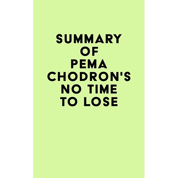 Summary of Pema Chodron's No Time to Lose / IRB Media, IRB Media