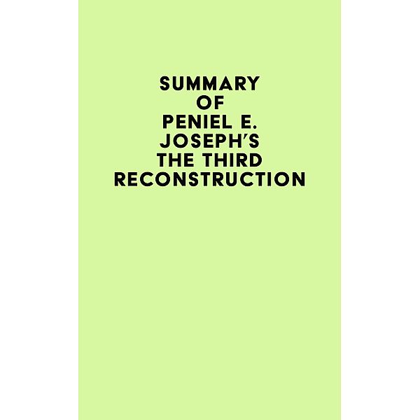 Summary of Peniel E. Joseph's The Third Reconstruction / IRB Media, IRB Media