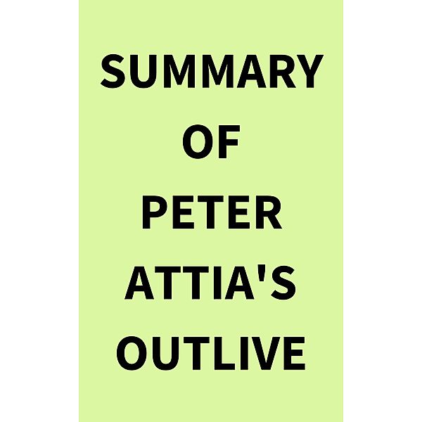 Summary of Peter Attia's Outlive, IRB Media