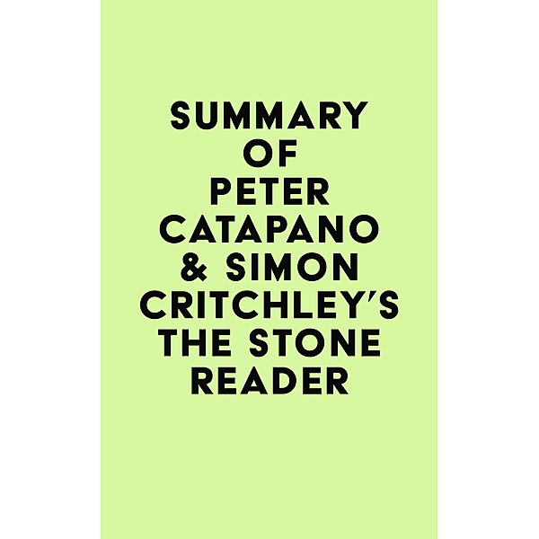 Summary of Peter Catapano & Simon Critchley's The Stone Reader / IRB Media, IRB Media