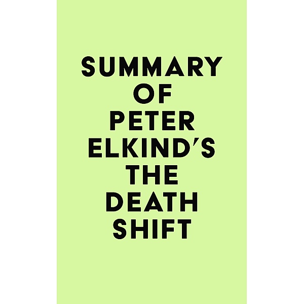 Summary of Peter Elkind's The Death Shift / IRB Media, IRB Media
