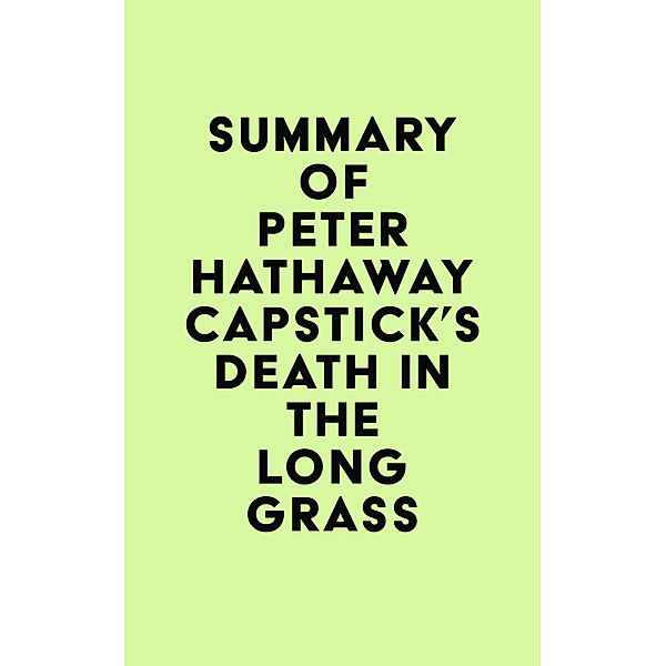 Summary of Peter Hathaway Capstick's Death in the Long Grass / IRB Media, IRB Media