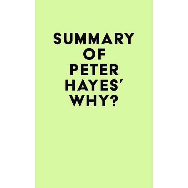 Summary of Peter Hayes's Why? / IRB Media, IRB Media