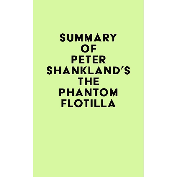 Summary of Peter Shankland's The Phantom Flotilla / IRB Media, IRB Media