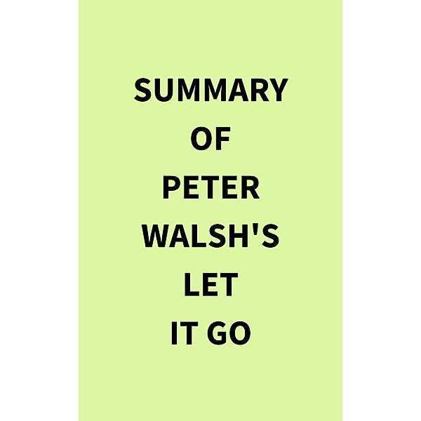 Summary of Peter  Walsh's Let It Go, IRB Media