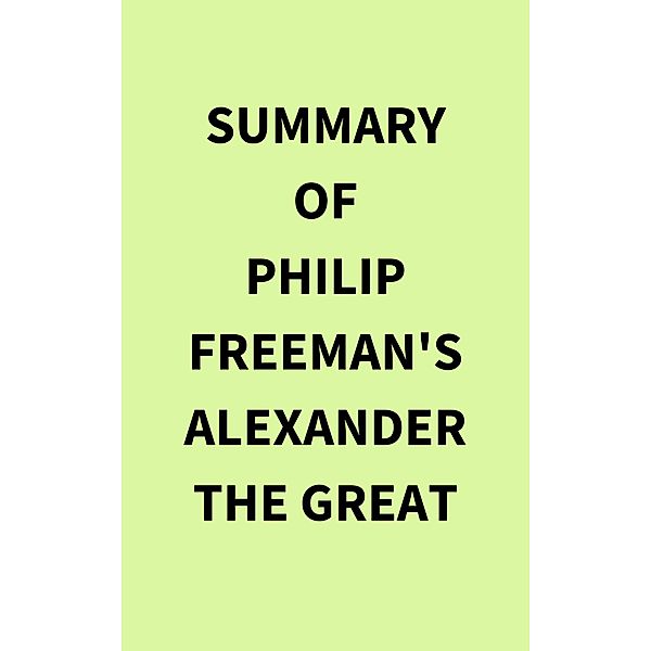 Summary of Philip Freeman's Alexander the Great, IRB Media