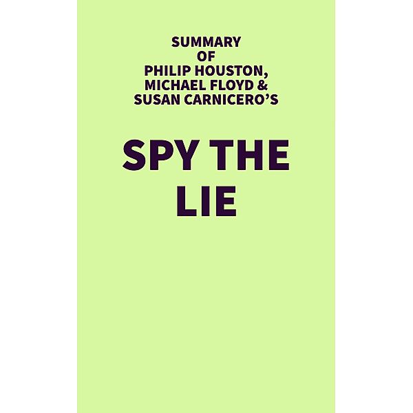 Summary of Philip Houston, Michael Floyd & Susan Carnicero's Spy the Lie / IRB Media, IRB Media
