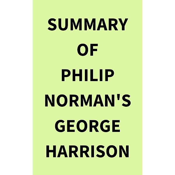 Summary of Philip Norman's George Harrison, IRB Media