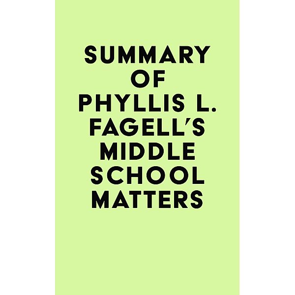 Summary of Phyllis L. Fagell's Middle School Matters / IRB Media, IRB Media