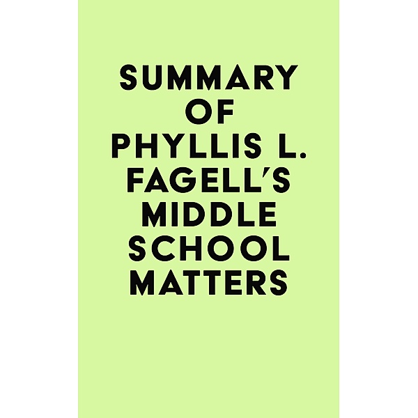 Summary of Phyllis L. Fagell's Middle School Matters / IRB Media, IRB Media