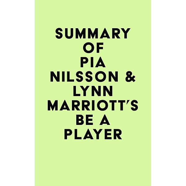 Summary of Pia Nilsson & Lynn Marriott's Be a Player / IRB Media, IRB Media