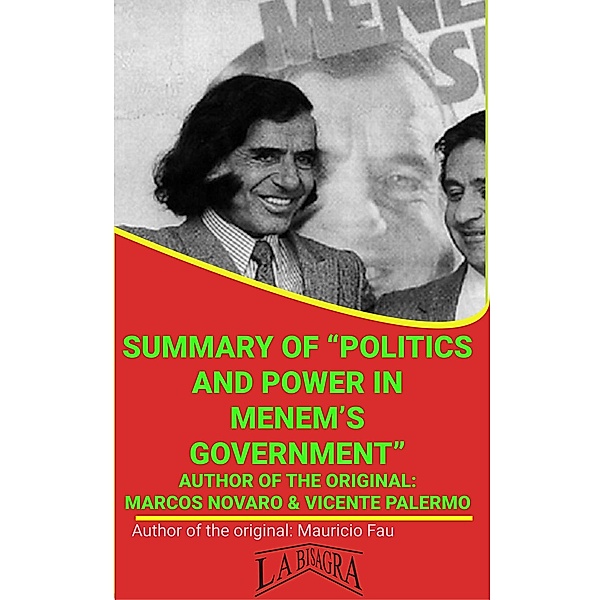 Summary Of Politics And Power In Menem's Government By Marcos Novaro And Vicente Palermo (UNIVERSITY SUMMARIES) / UNIVERSITY SUMMARIES, Mauricio Enrique Fau