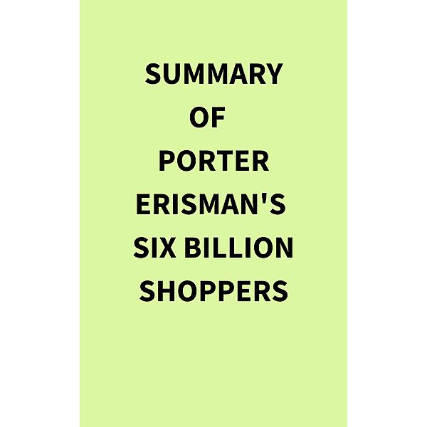 Summary of Porter Erisman's Six Billion Shoppers, IRB Media