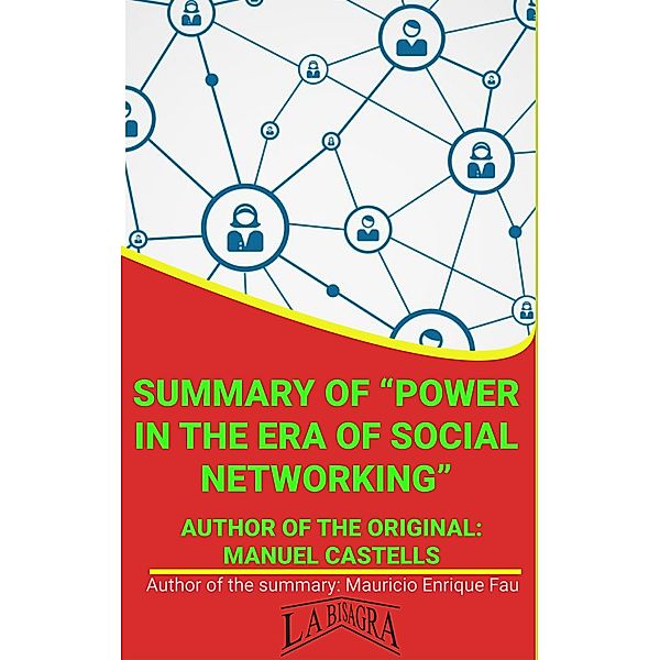 Summary Of Power In The Era Of Social Networking By Manuel Castells (UNIVERSITY SUMMARIES) / UNIVERSITY SUMMARIES, Mauricio Enrique Fau
