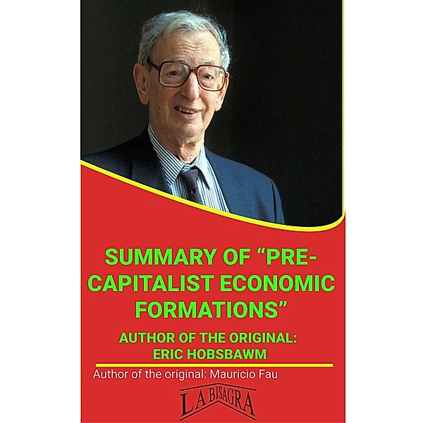 Summary Of Pre-capitalist Economic Formations By Eric Hobsbawm (UNIVERSITY SUMMARIES) / UNIVERSITY SUMMARIES, Mauricio Enrique Fau