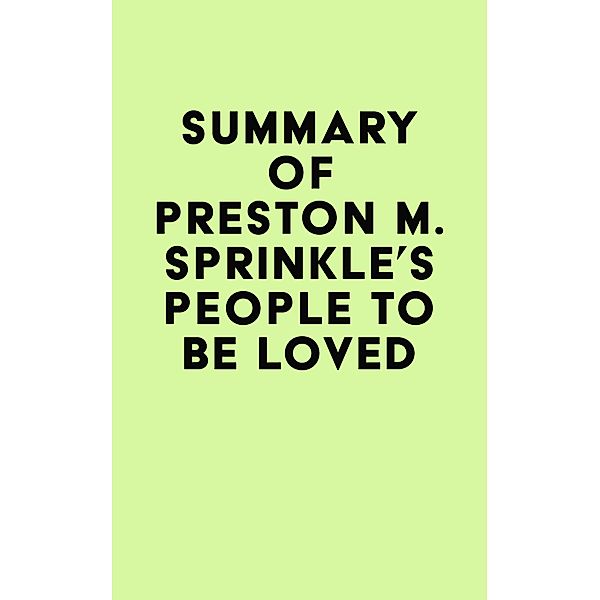 Summary of Preston M. Sprinkle's People to Be Loved / IRB Media, IRB Media