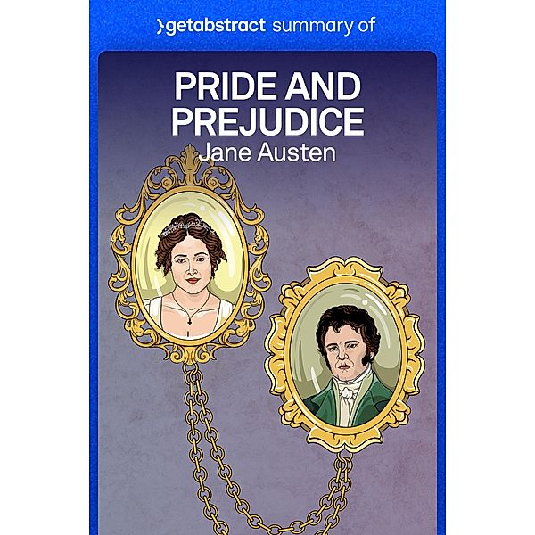 Summary of Pride and Prejudice by Jane Austen / GetAbstract AG, getAbstract AG