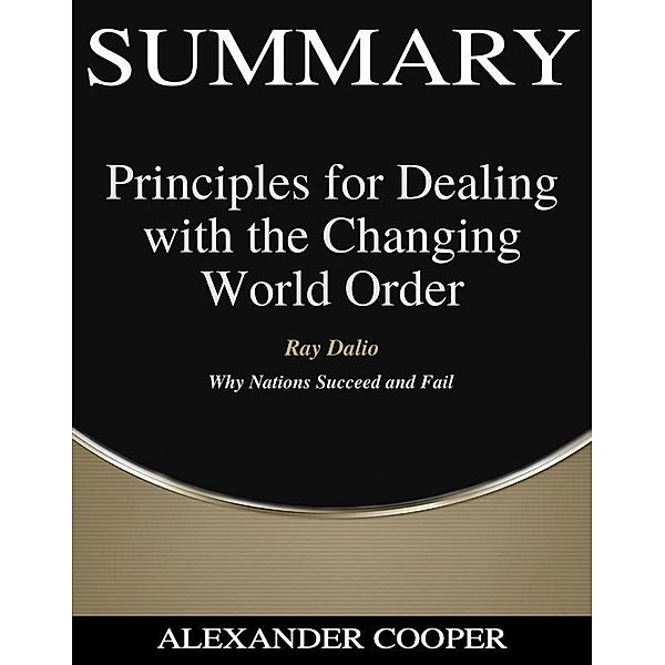 Summary of Principles for Dealing with the Changing World Order, Alexander Cooper