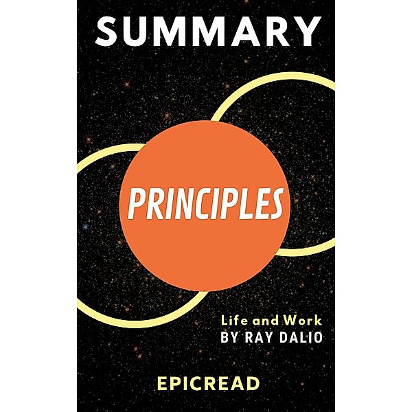 Summary of Principles: Life and Work, Epic Read