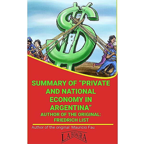 Summary Of Private And National Economy In Argentina By Friedrich List (UNIVERSITY SUMMARIES) / UNIVERSITY SUMMARIES, Mauricio Enrique Fau