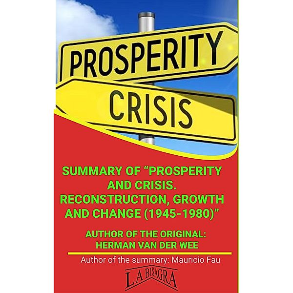 Summary Of Prosperity And Crisis. Reconstruction, Growth And Change (1945-1980) By Herman Van Der Wee (UNIVERSITY SUMMARIES) / UNIVERSITY SUMMARIES, Mauricio Enrique Fau