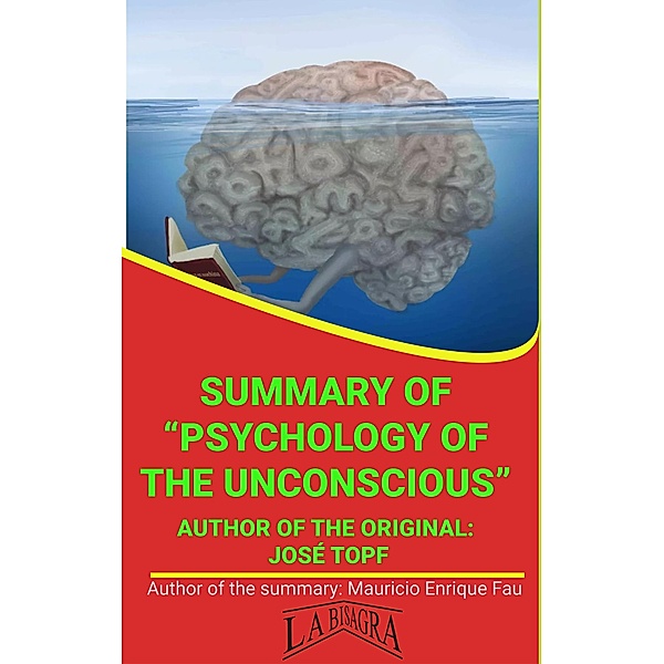 Summary Of Psychology Of The Unconscious By José Topf (UNIVERSITY SUMMARIES) / UNIVERSITY SUMMARIES, Mauricio Enrique Fau