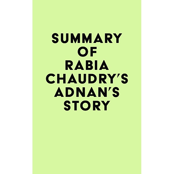Summary of Rabia Chaudry's Adnan's Story / IRB Media, IRB Media