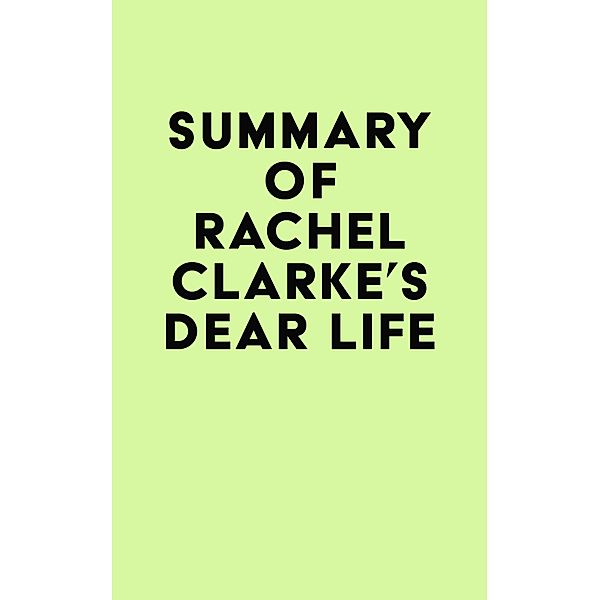 Summary of Rachel Clarke's Dear Life / IRB Media, IRB Media