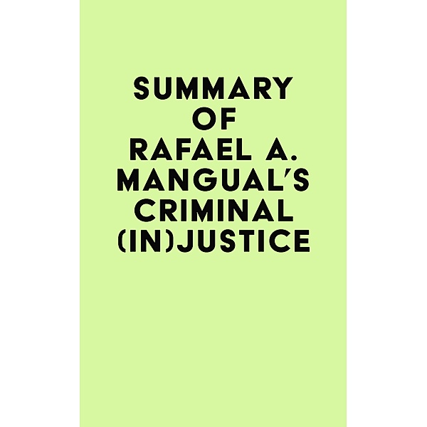 Summary of Rafael A. Mangual's Criminal (In)Justice / IRB Media, IRB Media