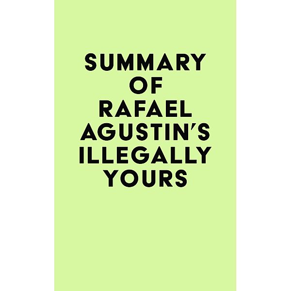 Summary of Rafael Agustin's Illegally Yours / IRB Media, IRB Media