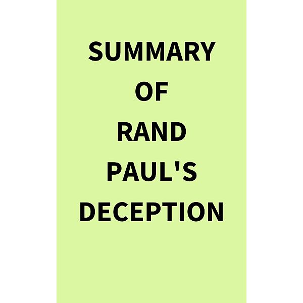 Summary of Rand Paul's Deception, IRB Media