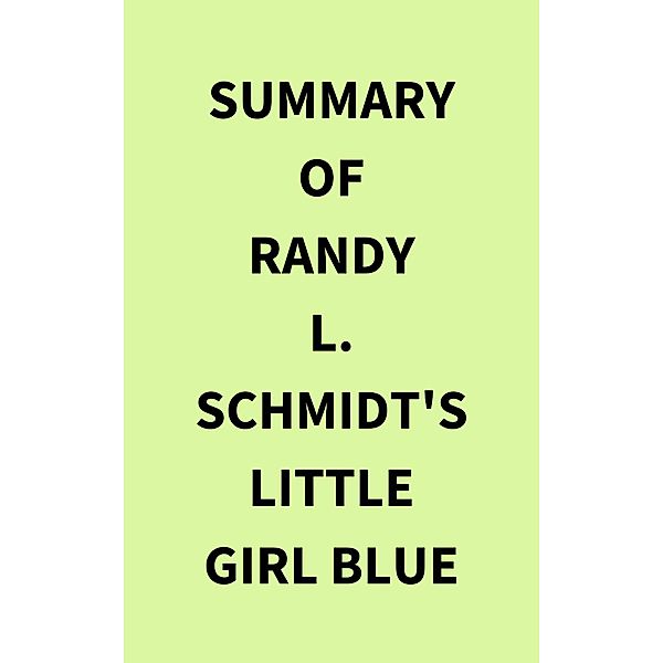 Summary of Randy L. Schmidt's Little Girl Blue, IRB Media