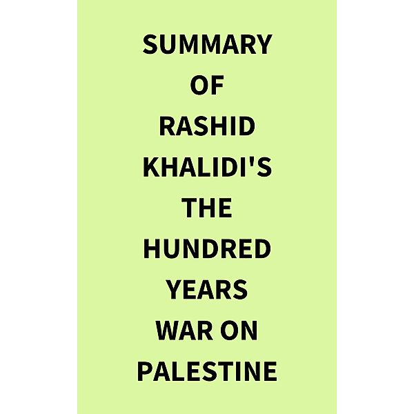 Summary of Rashid Khalidi's The Hundred Years War on Palestine, IRB Media