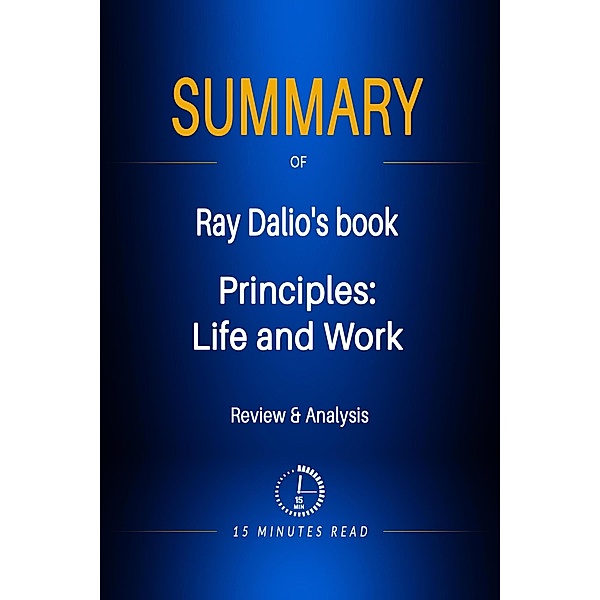Summary of Ray Dalio's book: Principles: Life and Work / Summary, Minutes Read