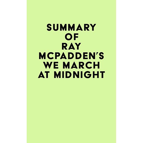 Summary of Ray McPadden's We March at Midnight / IRB Media, IRB Media