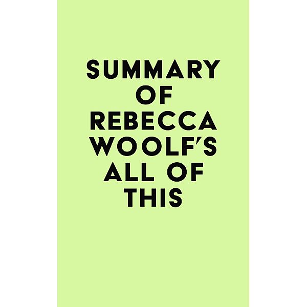 Summary of Rebecca Woolf's All of This / IRB Media, IRB Media