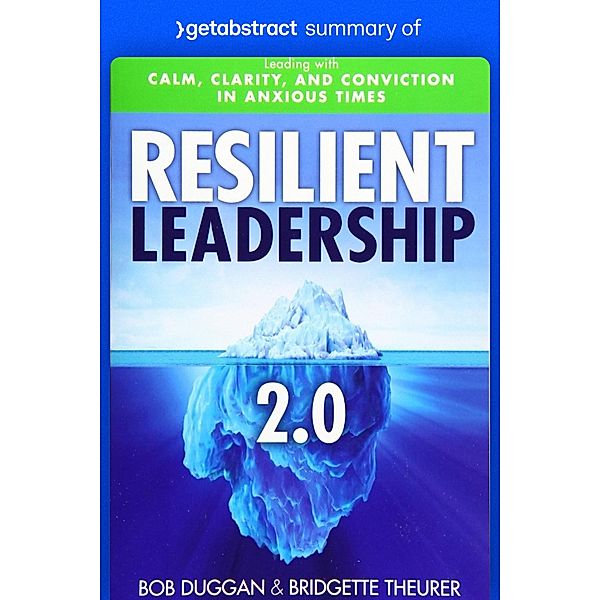 Summary of Resilient Leadership 2.0 by Bob Duggan and Bridgette Theurer / GetAbstract AG, getAbstract AG