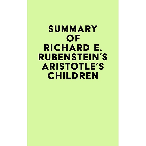 Summary of Richard E. Rubenstein's Aristotle's Children / IRB Media, IRB Media