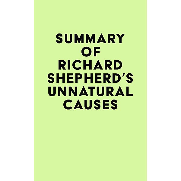 Summary of Richard Shepherd's Unnatural Causes / IRB Media, IRB Media