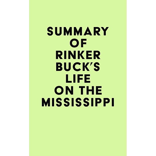 Summary of Rinker Buck's Life on the Mississippi / IRB Media, IRB Media