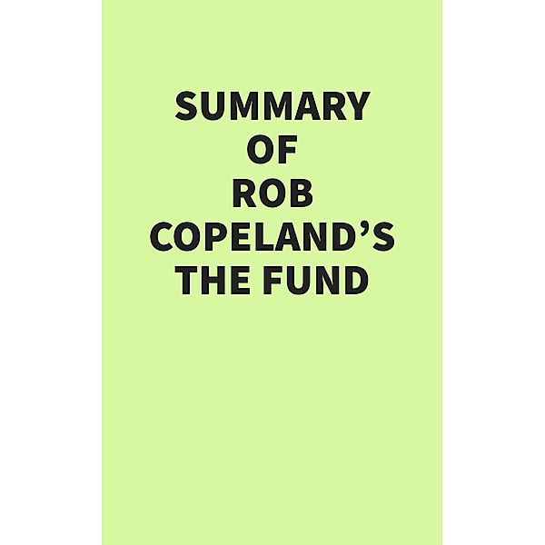 Summary of Rob Copeland's The Fund, IRB Media