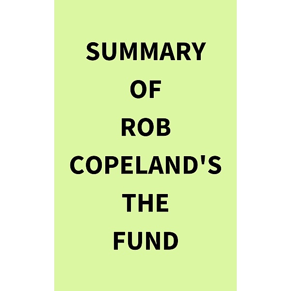 Summary of Rob Copeland's The Fund, IRB Media