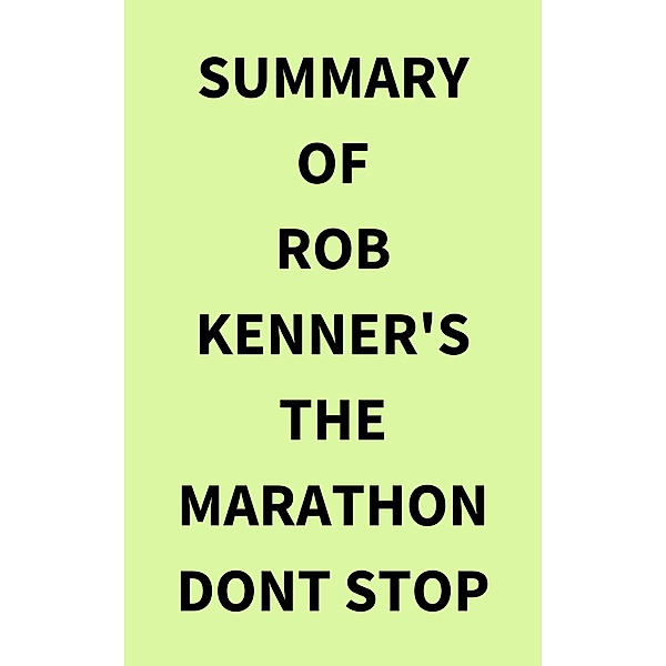 Summary of Rob Kenner's The Marathon Dont Stop, IRB Media