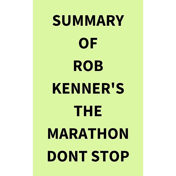 Summary of Rob Kenner's The Marathon Dont Stop, IRB Media