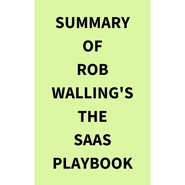 Summary of Rob Walling's The SaaS Playbook, IRB Media