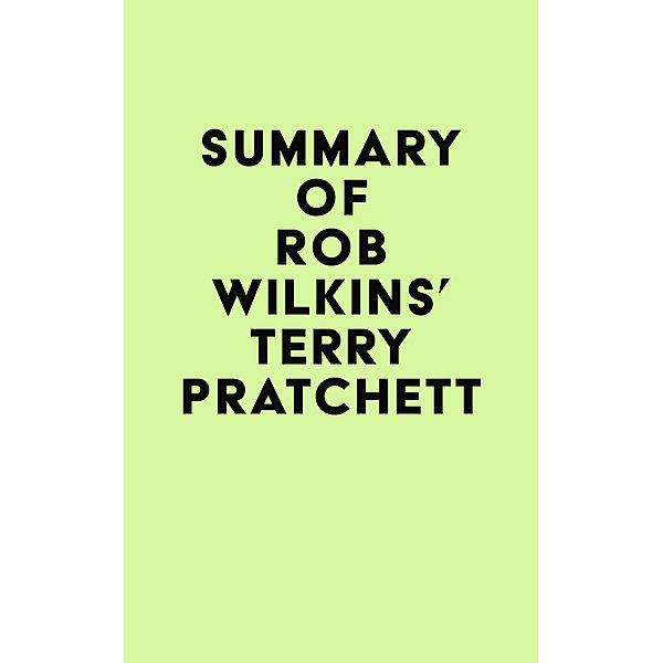 Summary of Rob Wilkins's Terry Pratchett / IRB Media, IRB Media