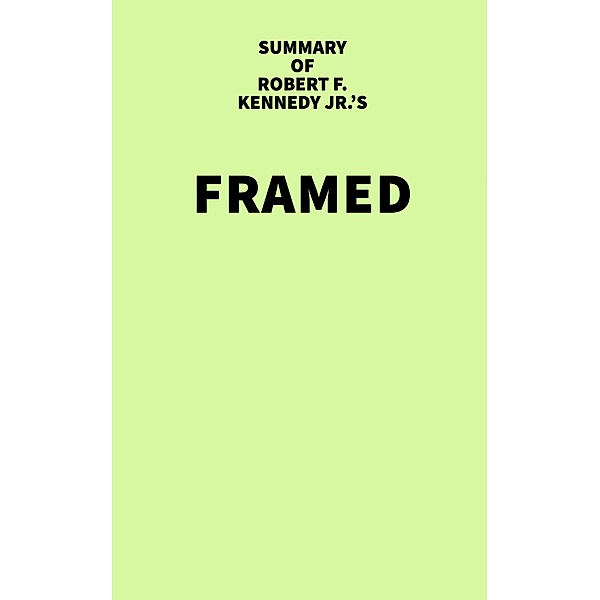 Summary of Robert F. Kennedy Jr.'s Framed, IRB Media